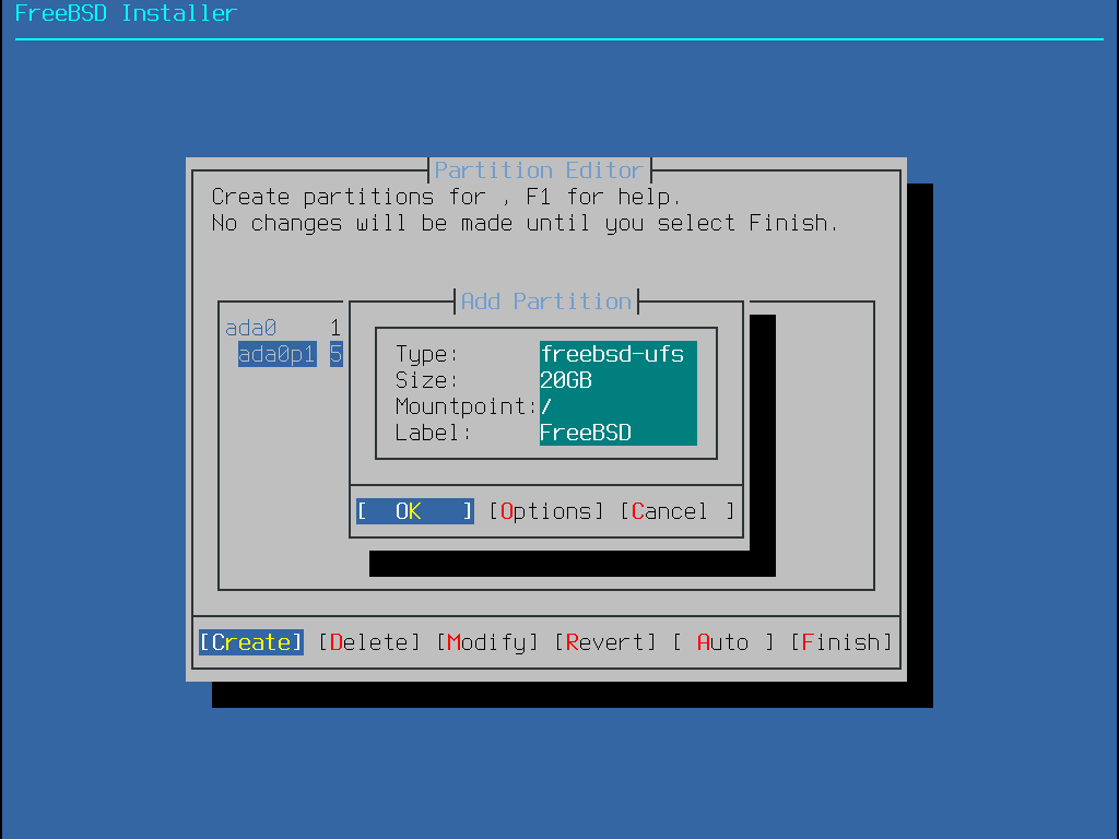 Add Partiton. Type: freebsd-ufs. Size: 20GB. Mountpoint: /. Label: FreeBSD.